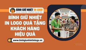 Bình giữ nhiệt in logo tặng khách hàng