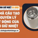 Cấu tạo và nguyên lý hoạt động của bình giữ nhiệt