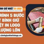 Quy trình 5 bước bình giữ nhiệt in logo